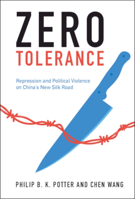 Zero Tolerance : Repression and Political Violence on China's New Silk Road, EPUB eBook