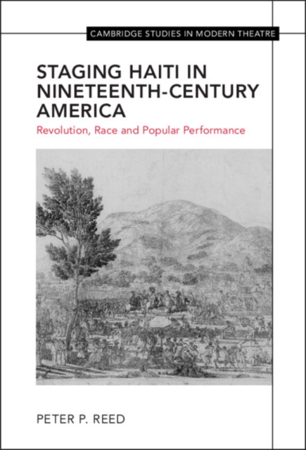 Staging Haiti in Nineteenth-Century America : Revolution, Race and Popular Performance, EPUB eBook