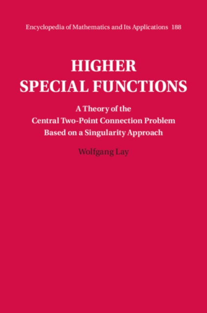 Higher Special Functions : A Theory of the Central Two-Point Connection Problem Based on a Singularity Approach, Hardback Book