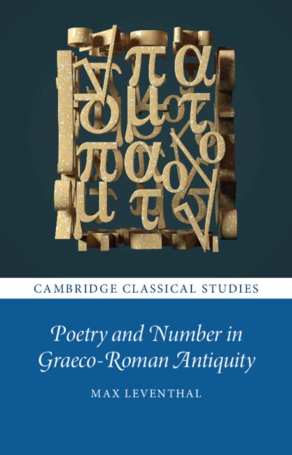 Poetry and Number in Graeco-Roman Antiquity, Paperback / softback Book