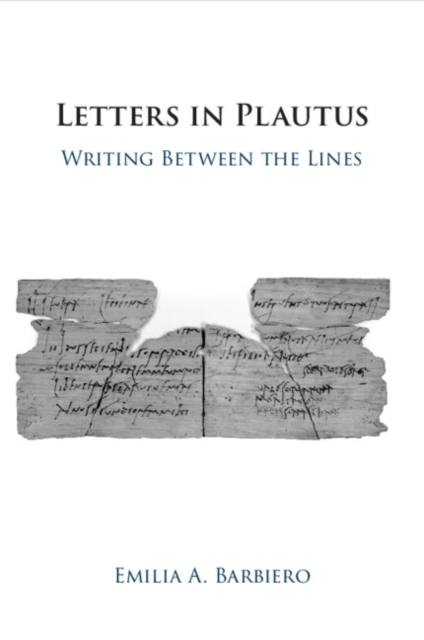 Letters in Plautus : Writing Between the Lines, Paperback / softback Book
