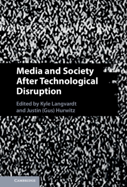 Media and Society After Technological Disruption, Hardback Book