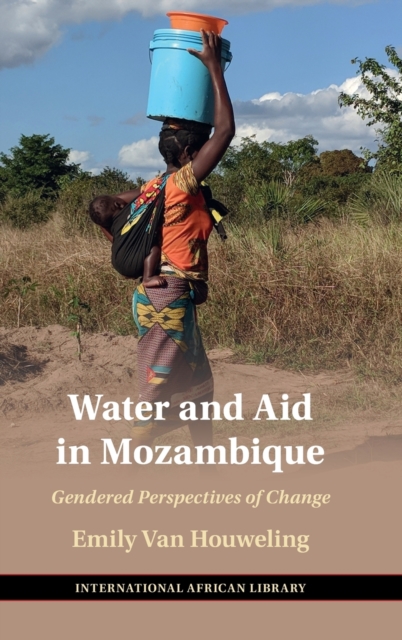 Water and Aid in Mozambique : Gendered Perspectives of Change, Hardback Book