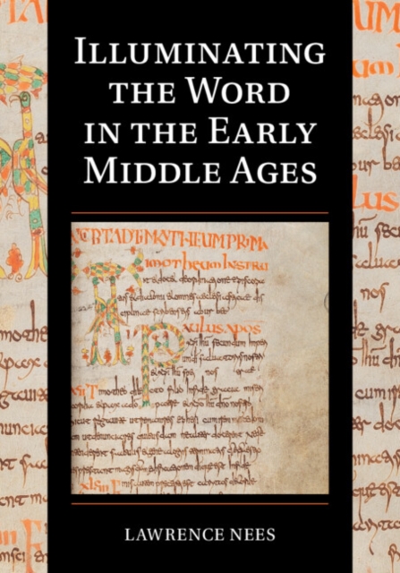 Illuminating the Word in the Early Middle Ages, Hardback Book