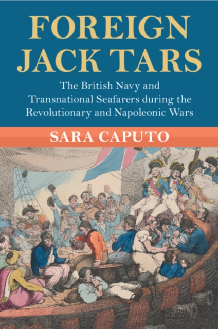 Foreign Jack Tars : The British Navy and Transnational Seafarers during the Revolutionary and Napoleonic Wars, Paperback / softback Book