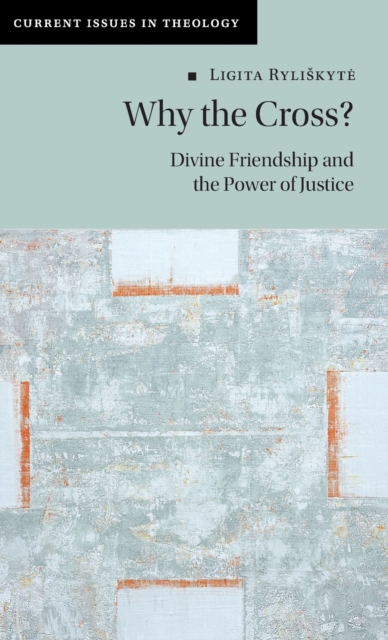 Why the Cross? : Divine Friendship and the Power of Justice, Hardback Book