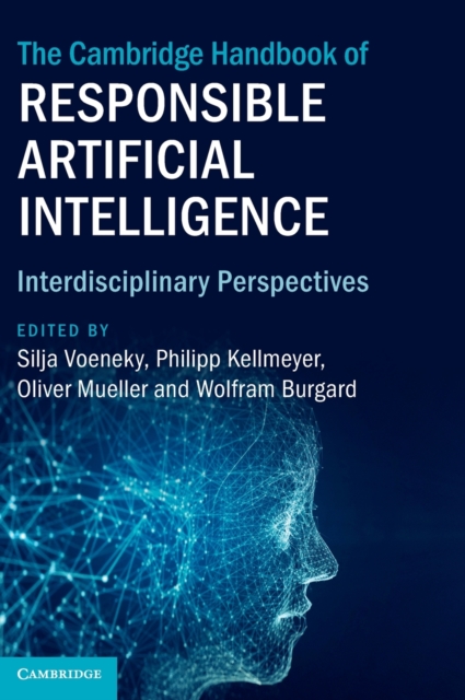 The Cambridge Handbook of Responsible Artificial Intelligence : Interdisciplinary Perspectives, Hardback Book