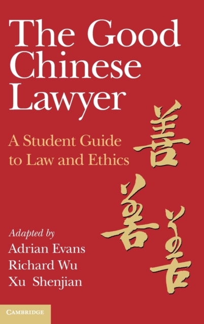 The Good Chinese Lawyer : A Student Guide to Law and Ethics, Hardback Book