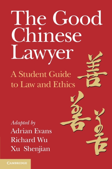 The Good Chinese Lawyer : A Student Guide to Law and Ethics, Paperback / softback Book