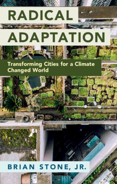 Radical Adaptation : Transforming Cities for a Climate Changed World, EPUB eBook
