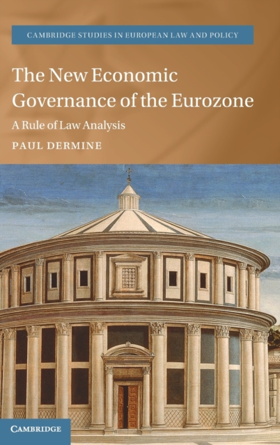 The New Economic Governance of the Eurozone : A Rule of Law Analysis, Hardback Book