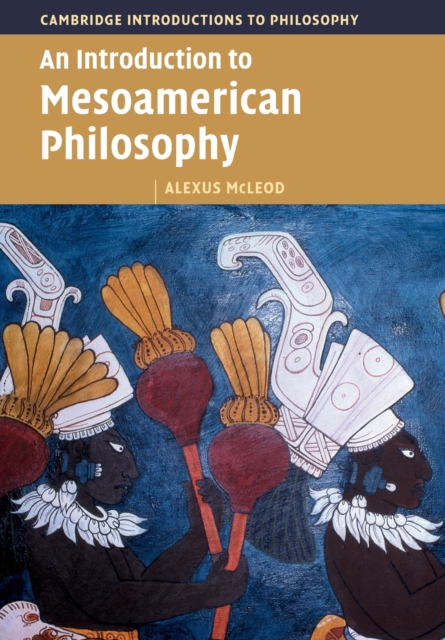 An Introduction to Mesoamerican Philosophy, Paperback / softback Book