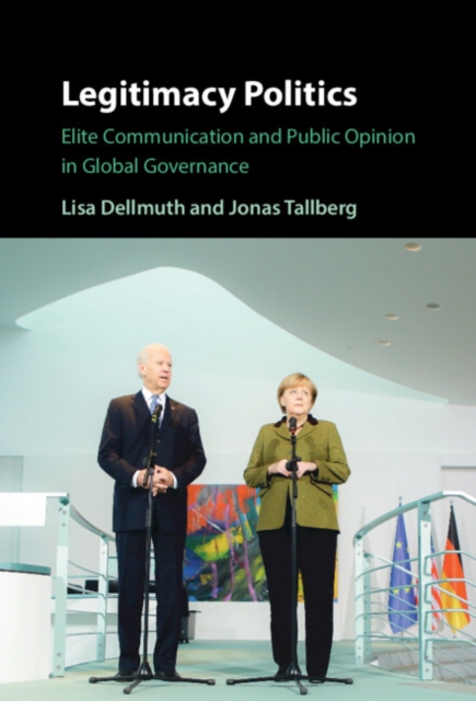 Legitimacy Politics : Elite Communication and Public Opinion in Global Governance, PDF eBook