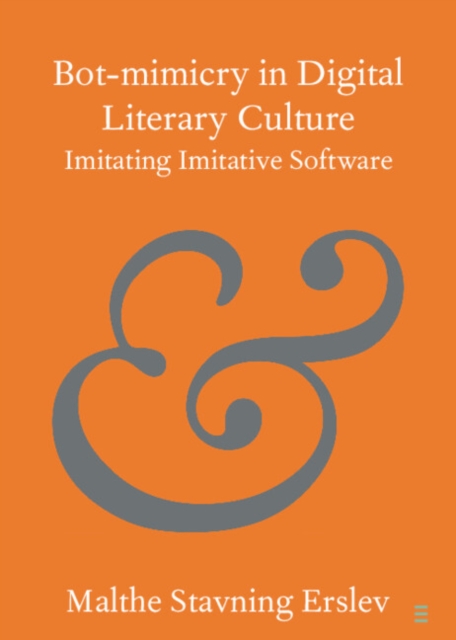 Bot-mimicry in Digital Literary Culture : Imitating Imitative Software, Paperback / softback Book