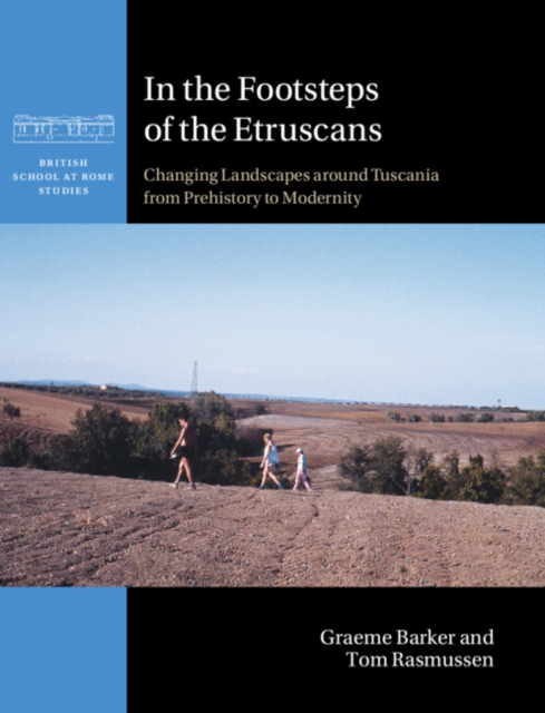 In the Footsteps of the Etruscans : Changing Landscapes around Tuscania from Prehistory to Modernity, Hardback Book