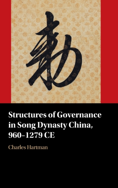 Structures of Governance in Song Dynasty China, 960-1279 CE, Hardback Book