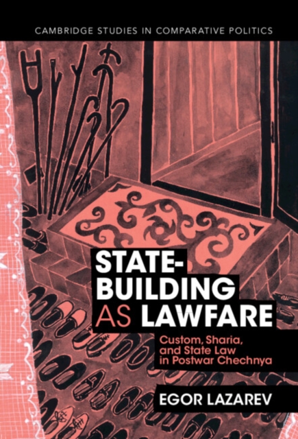 State-Building as Lawfare : Custom, Sharia, and State Law in Postwar Chechnya, EPUB eBook