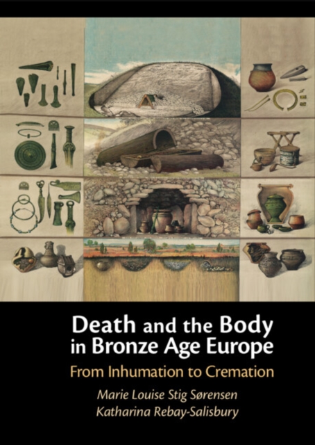 Death and the Body in Bronze Age Europe : From Inhumation to Cremation, PDF eBook