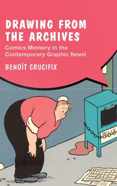 Drawing from the Archives : Comics Memory in the Contemporary Graphic Novel, Hardback Book
