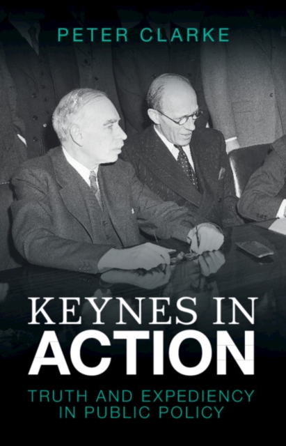 Keynes in Action : Truth and Expediency in Public Policy, EPUB eBook