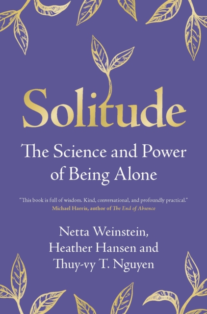 Solitude : The Science and Power of Being Alone, Hardback Book