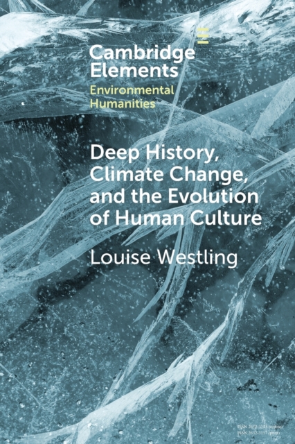 Deep History, Climate Change, and the Evolution of Human Culture, Paperback / softback Book
