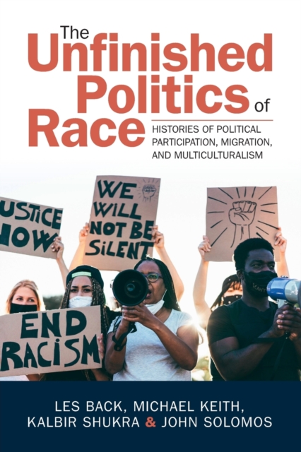 The Unfinished Politics of Race : Histories of Political Participation, Migration, and Multiculturalism, Paperback / softback Book