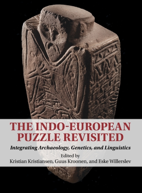 The Indo-European Puzzle Revisited : Integrating Archaeology, Genetics, and Linguistics, Hardback Book