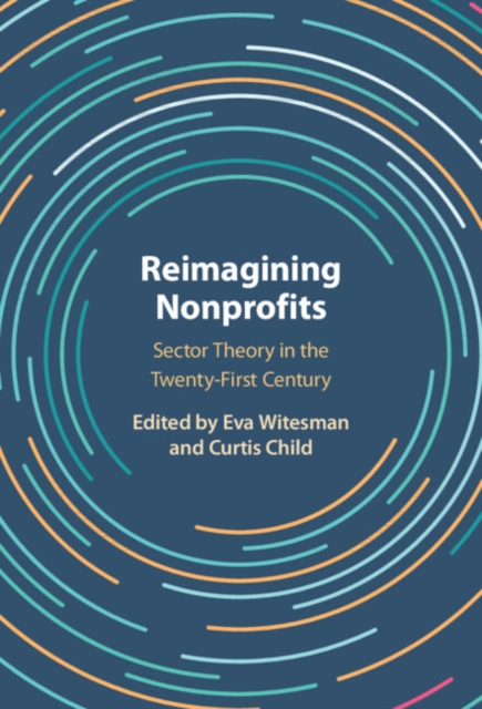Reimagining Nonprofits : Sector Theory in the Twenty-First Century, Hardback Book