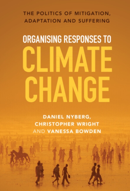 Organising Responses to Climate Change : The Politics of Mitigation, Adaptation and Suffering, PDF eBook