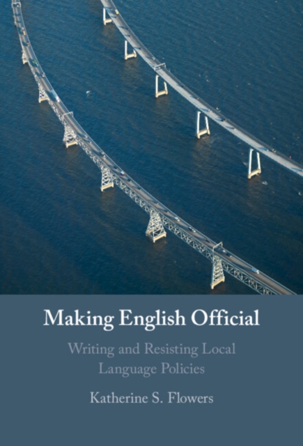 Making English Official : Writing and Resisting Local Language Policies, Hardback Book