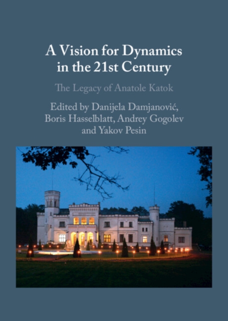 A Vision for Dynamics in the 21st Century : The Legacy of Anatole Katok, PDF eBook