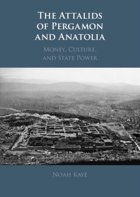 Attalids of Pergamon and Anatolia : Money, Culture, and State Power, EPUB eBook