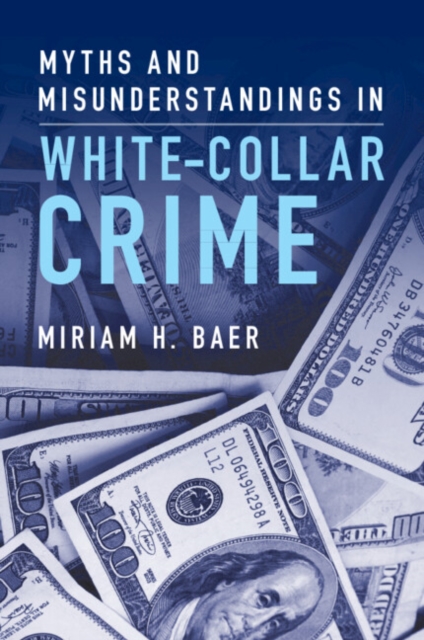 Myths and Misunderstandings in White-Collar Crime, Paperback / softback Book
