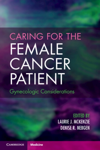 Caring for the Female Cancer Patient : Gynecologic Considerations, Paperback / softback Book