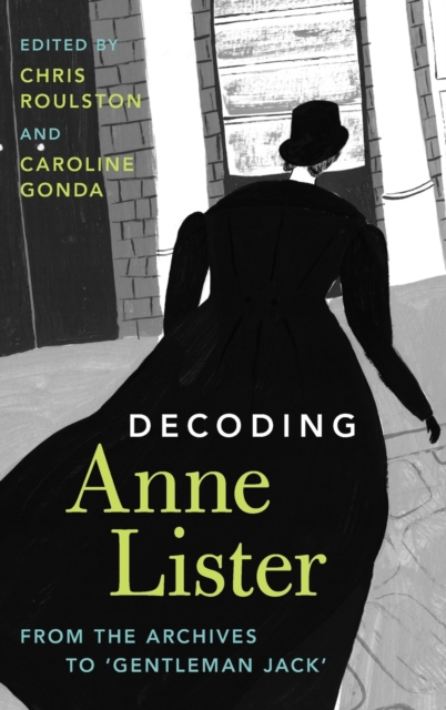 Decoding Anne Lister : From the Archives to 'Gentleman Jack', Hardback Book