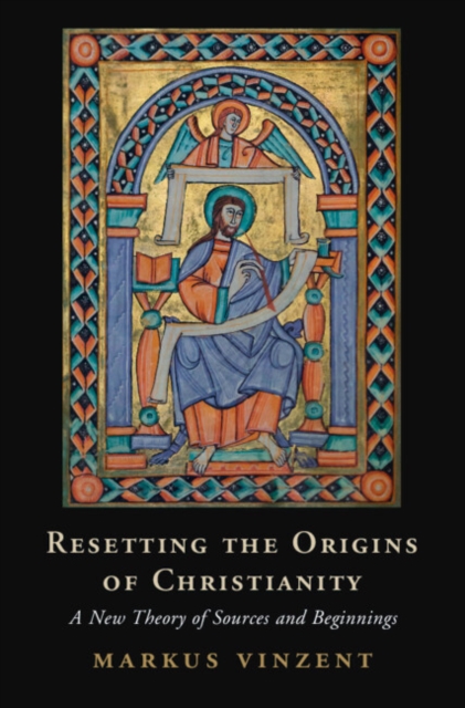 Resetting the Origins of Christianity : A New Theory of Sources and Beginnings, EPUB eBook
