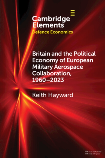 Britain and the Political Economy of European Military Aerospace Collaboration, 1960-2023, EPUB eBook