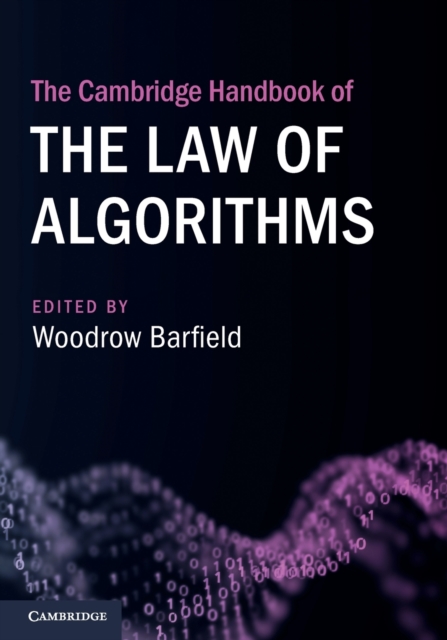 The Cambridge Handbook of the Law of Algorithms, Paperback / softback Book