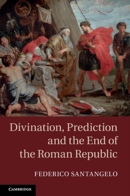 Divination, Prediction and the End of the Roman Republic, Paperback / softback Book