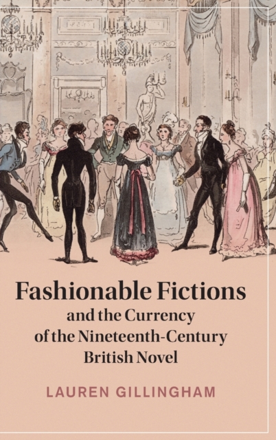 Fashionable Fictions and the Currency of the Nineteenth-Century British Novel, Hardback Book