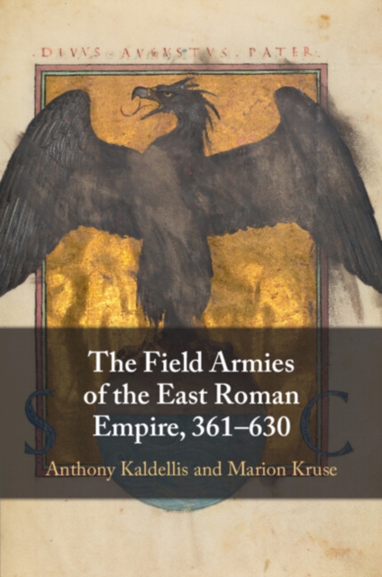 The Field Armies of the East Roman Empire, 361–630, Paperback / softback Book