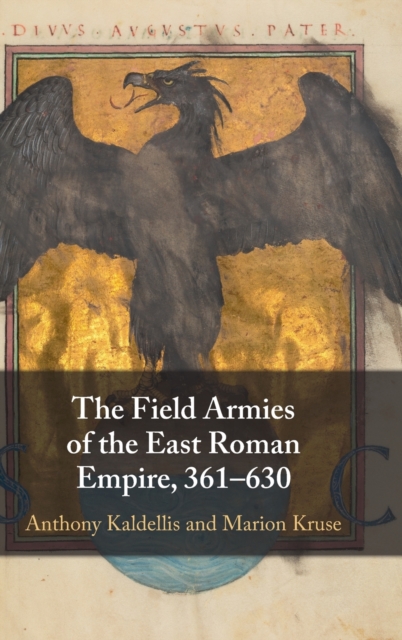 The Field Armies of the East Roman Empire, 361-630, Hardback Book