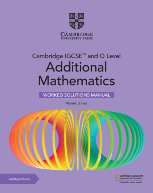 Cambridge IGCSE™ and O Level Additional Mathematics Worked Solutions Manual with Digital Version (2 Years' Access), Multiple-component retail product Book