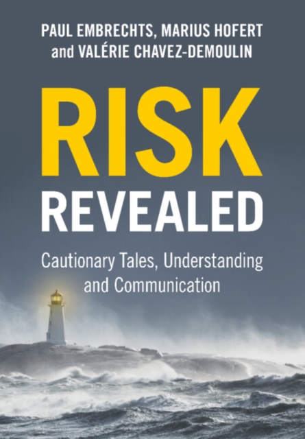 Risk Revealed : Cautionary Tales, Understanding and Communication, Hardback Book