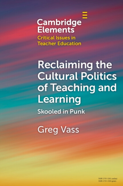 Reclaiming the Cultural Politics of Teaching and Learning : Skooled in Punk, Paperback / softback Book