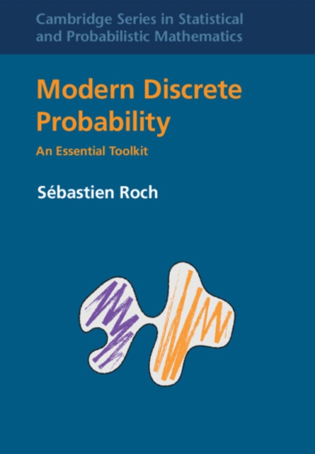 Modern Discrete Probability : An Essential Toolkit, Hardback Book