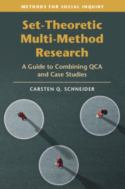 Set-Theoretic Multi-Method Research : A Guide to Combining QCA and Case Studies, Paperback / softback Book