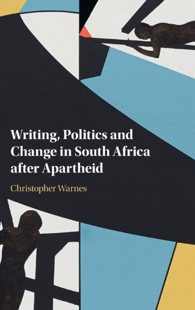 Writing, Politics and Change in South Africa after Apartheid, Hardback Book