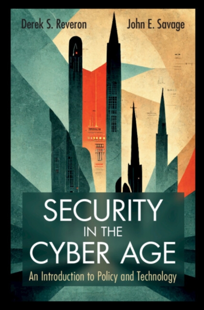 Security in the Cyber Age : An Introduction to Policy and Technology, Paperback / softback Book